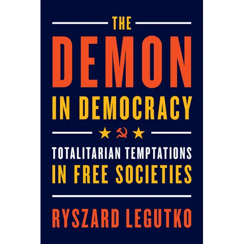 The Demon in Democracy: Totalitarian Temptations in Free Societies