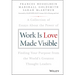 Work Is Love Made Visible: A Collection of Essays about the Power of Finding Your Purpose from the World's Greatest Thought Leaders