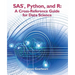 SAS, Python and R: A Cross-Reference Guide for Data Science