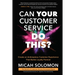 Can Your Customer Service Do This?: Create an Anticipatory Customer Experience That Builds Loyalty Forever