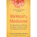 Memoir as Medicine: The Healing Power of Writing Your Messy, Imperfect, Unruly (But Gorgeously Yours) Life Story