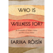 Who Is Wellness For?: An Examination of Wellness Culture and Who It Leaves Behind