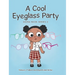 A Cool Eyeglass Party