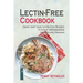 Lectin-Free Cookbook: Quick And Tasty Lectin-Free Recipes To Lower Inflammation And Prevent Diseases