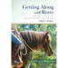 Getting Along with Rusty: Horses, Healing, and Therapeutic Riding (Mostly a Memoir)