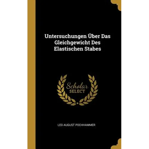 Untersuchungen Über Das Gleichgewicht Des Elastischen Stabes