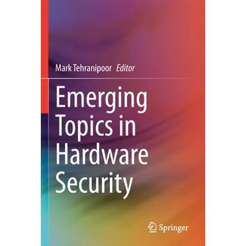 Emerging Topics in Hardware Security