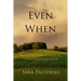 Even When: Rejoicing in God's Faithfulness through Life's Uncertainty, Disappointment, and Loss