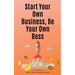 Start Your Own Business, Be Your Own Boss