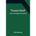 Forward, March A Tale of the Spanish-American War