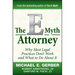 The E-Myth Attorney: Why Most Legal Practices Don't Work and What to Do about It