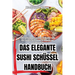 Das Elegante Sushi Schüssel Handbuch