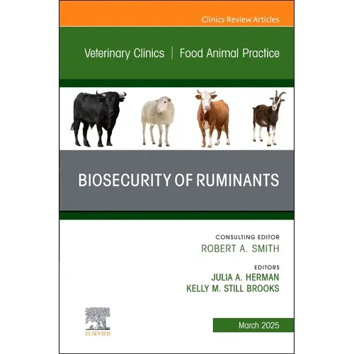 Biosecurity of Ruminants, an Issue of Veterinary Clinics of North America: Food Animal Practice: Volume 41-1
