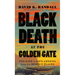 Black Death at the Golden Gate: The Race to Save America from the Bubonic Plague