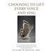 Choosing to Lift Every Voice and Sing: A Series of Faith-Based and Patriotic Mini-Seminars for Teaching and Mentoring African American Youth (And Thei
