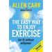 Allen Carr's Easy Way to Enjoy Exercise: Get Fit Without Willpower