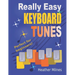 Really Easy Keyboard Tunes: 33 Fun and Easy Tunes for Keyboard Easy to play, well known tunes - suitable for young beginners