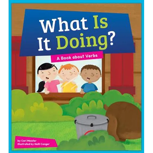 What Is It Doing? A Book about Verbs
