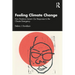 Feeling Climate Change: How Emotions Govern Our Responses to the Climate Emergency