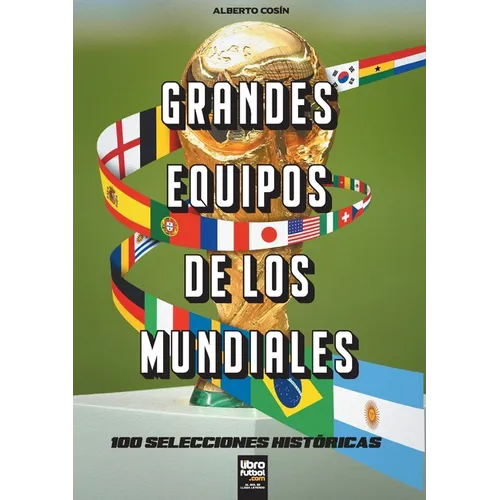 Grandes equipos de los Mundiales: 100 selecciones históricas