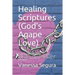 Healing Scriptures (God's Agape Love): A faith inspired book filled with testimony & healing scriptures to aid in breaking the chains of Mental Illnes