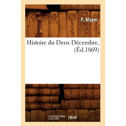 Histoire Du Deux Décembre, (Éd.1869)