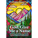 God, Give Me a Name: Refuting Unbelieving Claims Against Biblical Christianity