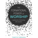 The Formational Power of Worship: Leading Your Community with Intention