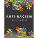 Anti-Racism Coloring Book: Beautiful Illustrations with Inspirational Quotes by Activists Civil Rights Leaders and More for Kids Teens and Adults