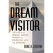 The Dream Visitor: the Life of an Unusual Woman Changed by Encounters with The Impossible
