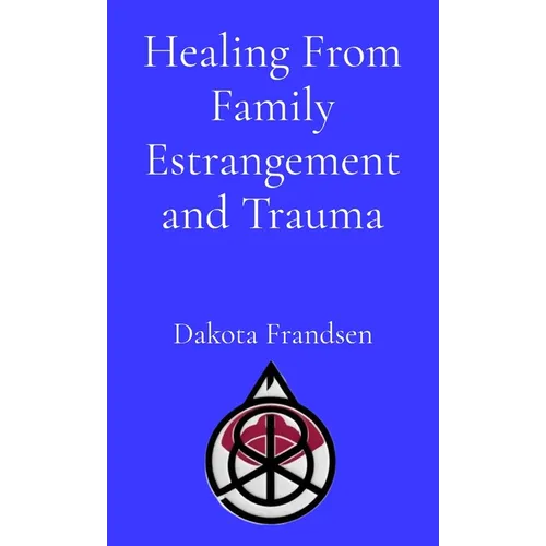 Healing From Family Estrangement and Trauma