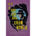 It's a Dog, Dog, Dog, Crum World