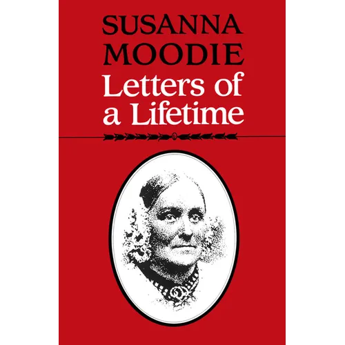Susanna Moodie: Letters of a Lifetime