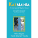 KazMainea! An International Adoption Memoir: How our crazy journey from Maine to Kazakhstan led us to the Good Life we never knew we wanted.