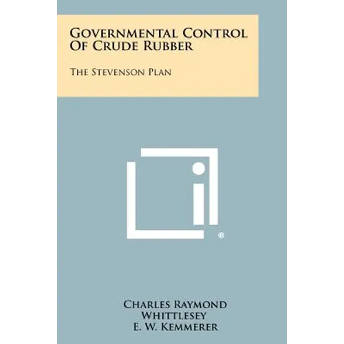 Governmental Control Of Crude Rubber: The Stevenson Plan