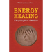Energy Healing: A Surprising Form of Medicine