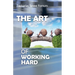 The Art of Working Hard