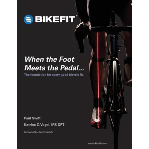 When the Foot Meets the Pedal...: The foundation for every good bicycle fit