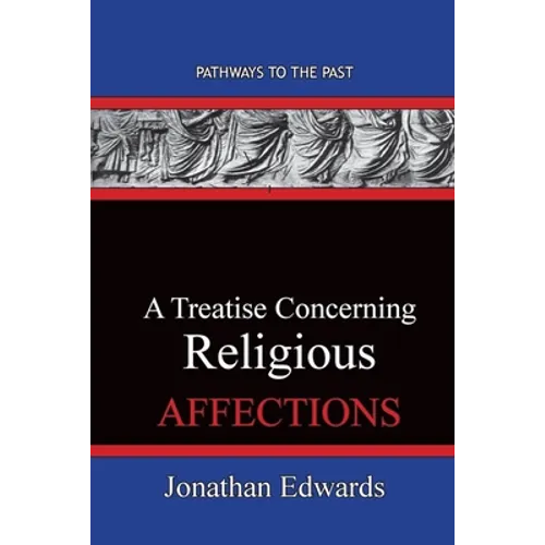 A Treatise Concerning Religious Affections: Pathways To The Past