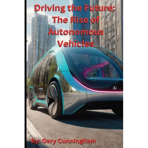 Driving the Future: The Rise of Autonomous Vehicles