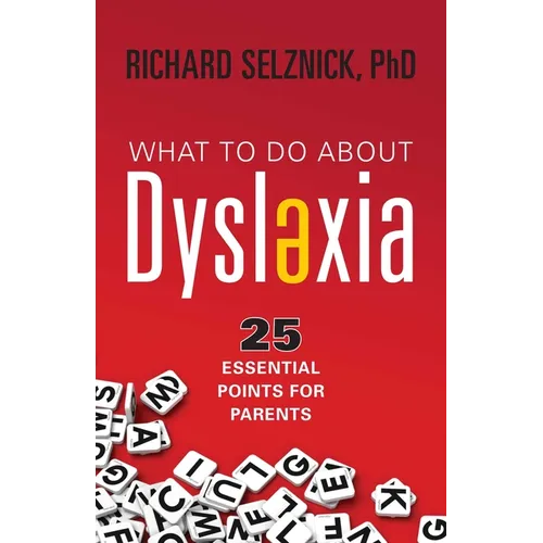 What to Do About Dyslexia: 25 Essential Points for Parents