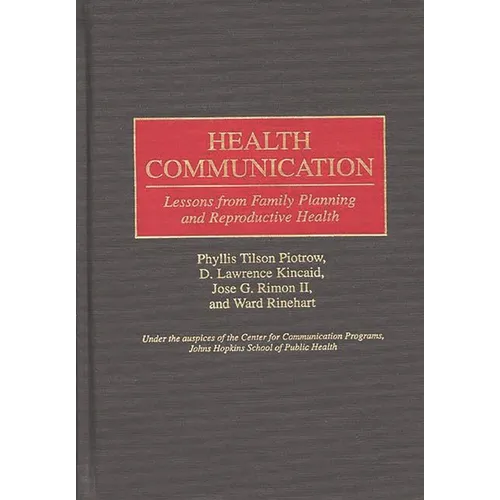 Health Communication: Lessons from Family Planning and Reproductive Health