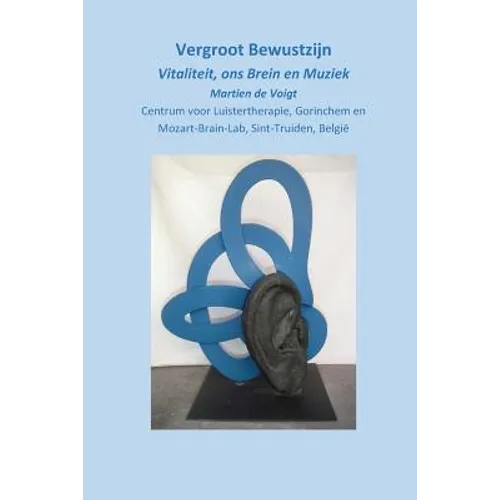 Vergroot Bewustzijn, Vitaliteit, ons Brein en Muziek