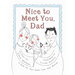 Nice to Meet You, Dad: A Book for New Dads from New Babies