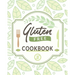 Gluten Free Cookbook: The Easy Gluten-Free Cookbook, Gluten Free Cookbook for Beginners