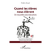 Quand les élèves nous élèvent: De nouvelles voix éducatives