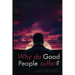 Why do good people suffer?: Uncovering the Hidden Dynamics of Human Nature