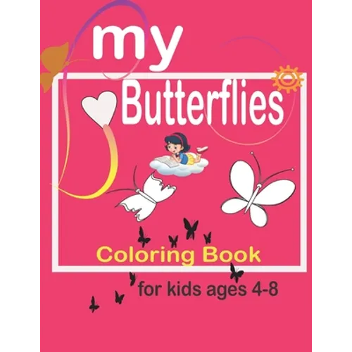 my butterflies coloring book: Coloring & Activity Book For Kids Ages 4-8: (God's Girl Coloring Books for Tweens);40 Inspiring Designs, Beginner-Frie