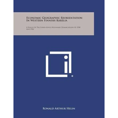 Economic Geographic Reorientation in Western Finnish Karelia: A Result of the Finno-Soviet Boundary Demarcations of 1940 and 1944