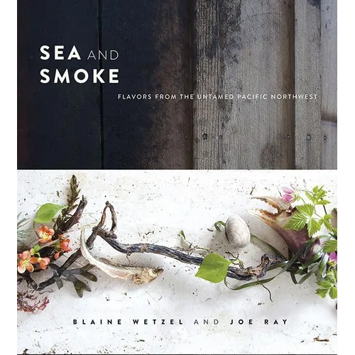 Sea and Smoke: Flavors from the Untamed Pacific Northwest